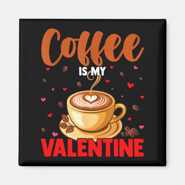 Imán Is My Valentine Coffee Lover Happy Valentines Day  (Frente)