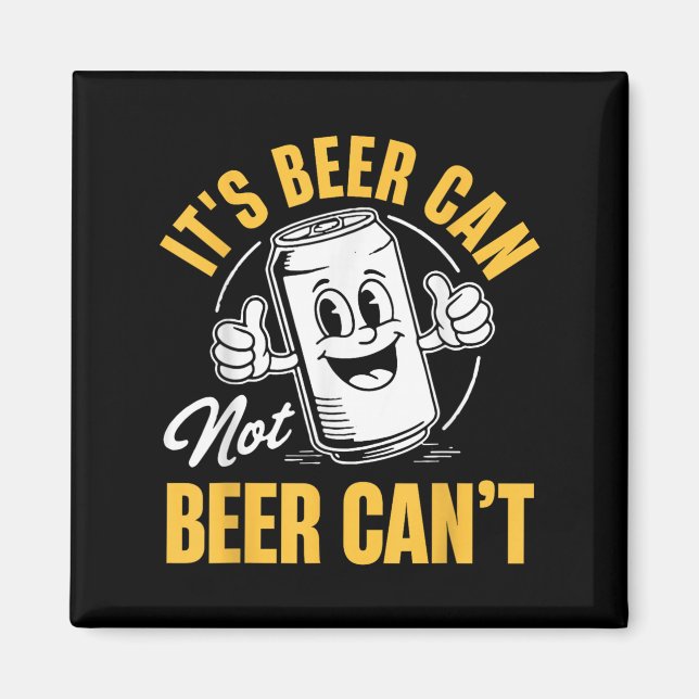 Imán It’s Beer Can Not Beer Can’t Funny Drinking Lover  (Frente)