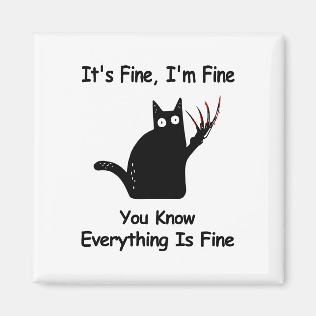 Imán It&# s Fine I&# m Fine You Know Funny Cat (Frente)