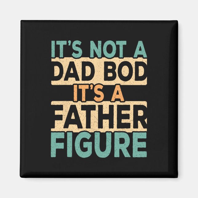 Imán It&# s Not A Dad Bod It&# s A Father Figura Dadd (Frente)