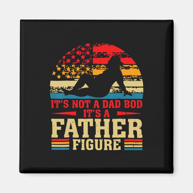 Imán It&# s Not A Dad Bod It&# s A Father Figura Funn (Frente)