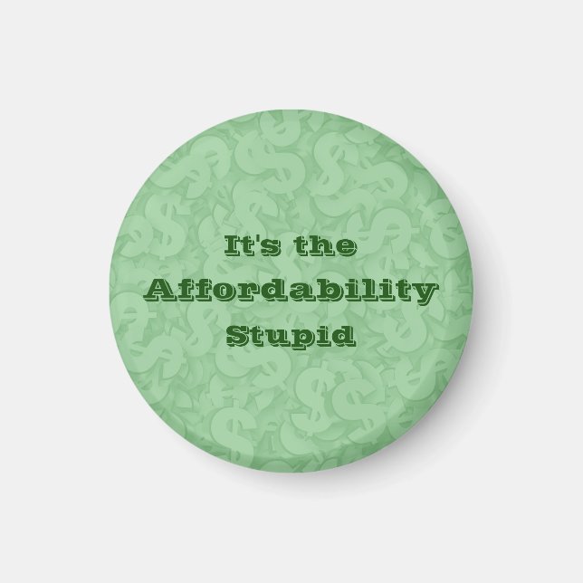 Imán It’s the Affordability Stupid (Frente)