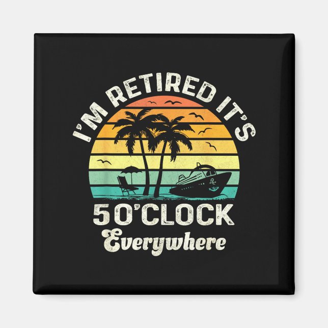 Imán It's 5 O'clock Everywhere I'm Retired Funny Retire (Frente)