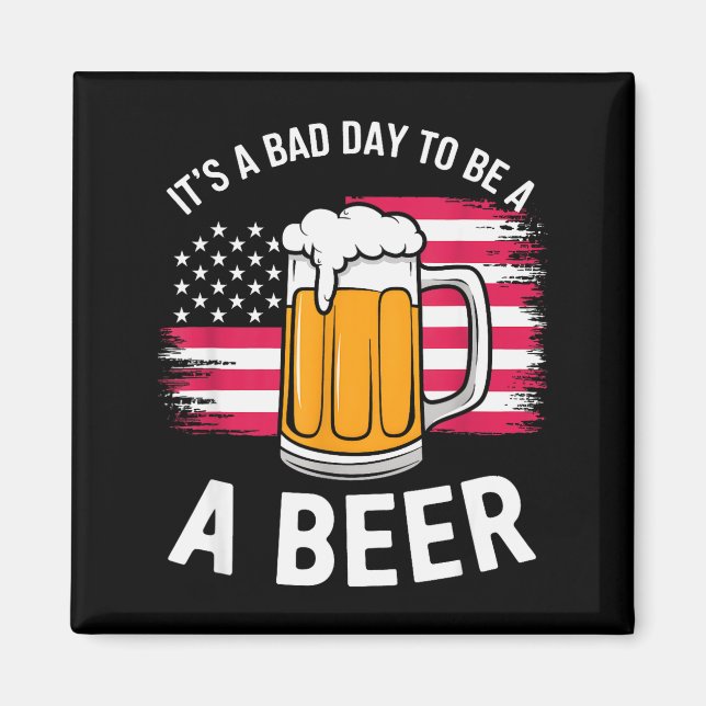 Imán It's A Bad Day To Be A Beer Funny Drinking  (Frente)