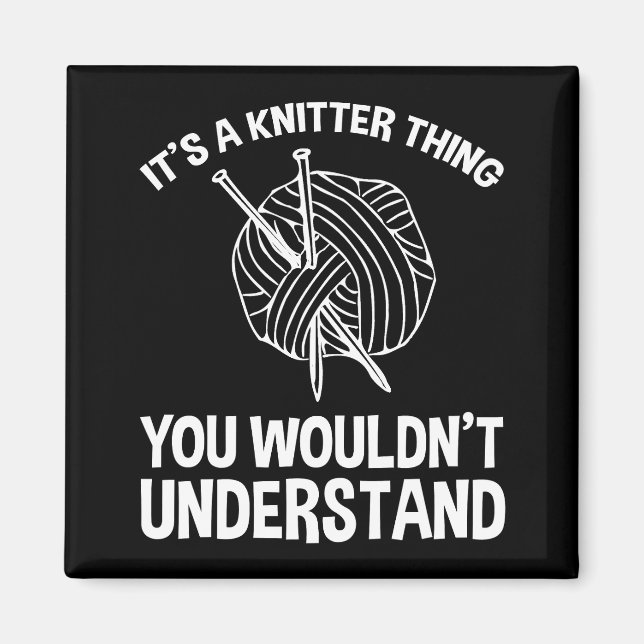 Imán It's A Knitter Thing - You Wouldn't Understand (Frente)