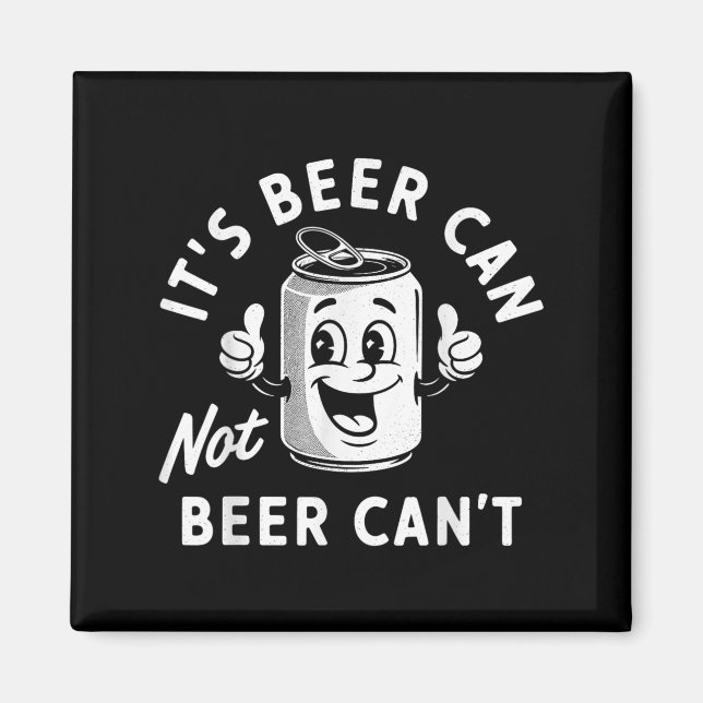 Imán It's Beer Can Not Beer Can't Funny Drinking Retro  (Frente)