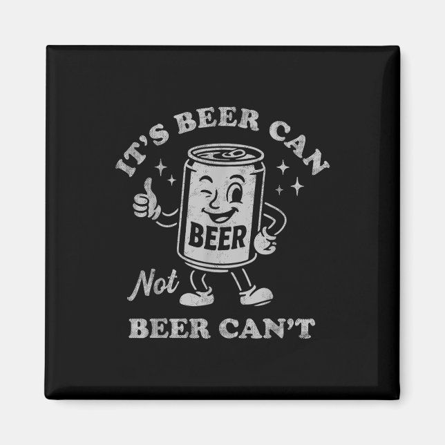 Imán Its Beer Can Not Beer Cant Funny Drinking Womens M (Frente)