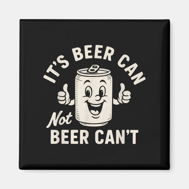 Imán It's Beer Can Not Beer Can't Funny Party Drinking  (Frente)