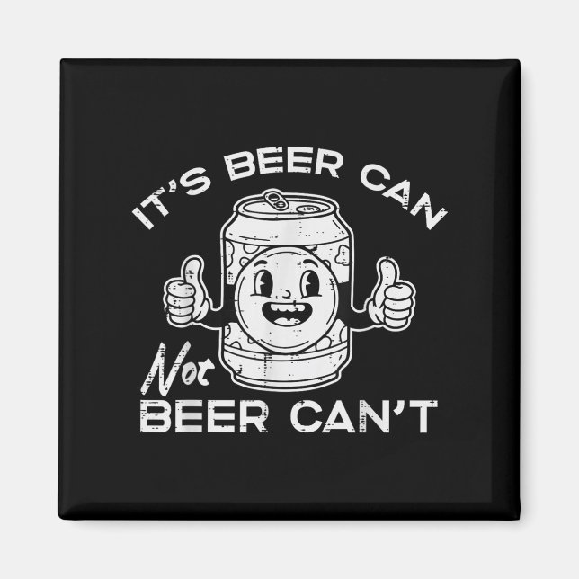 Imán Its Beer Can Not Cant Funny Saying Sarcastic Dad M (Frente)
