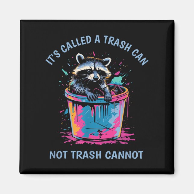 Imán It's Called Trash Can Not Trash Cannot Funny Racco (Frente)