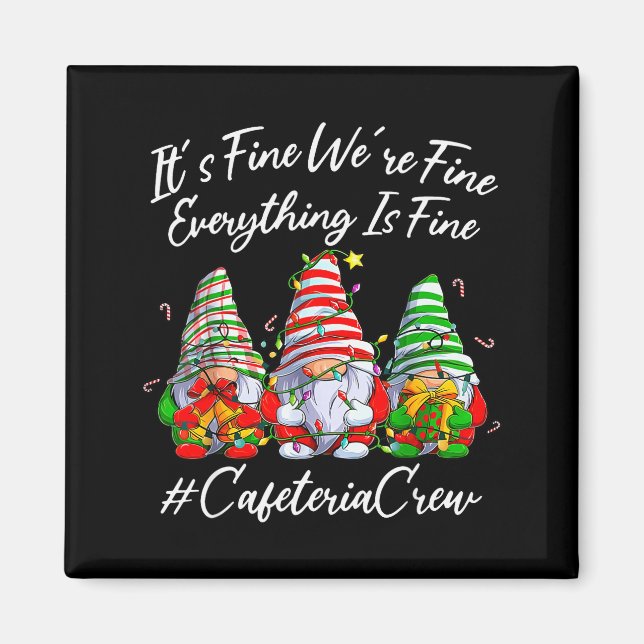 Imán It's Fine I'm Fine Everything Cafeteria Crew Gnome (Frente)