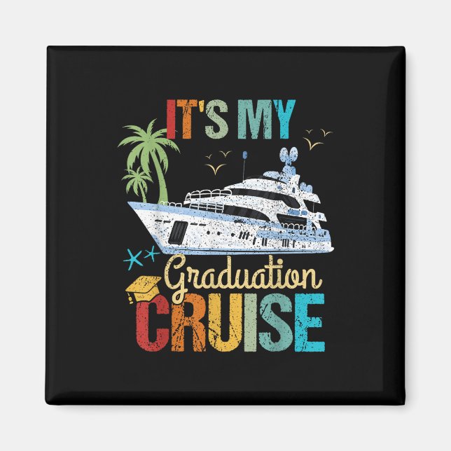 Imán Its My Graduation Cruise Graduation Funny Cruising (Frente)