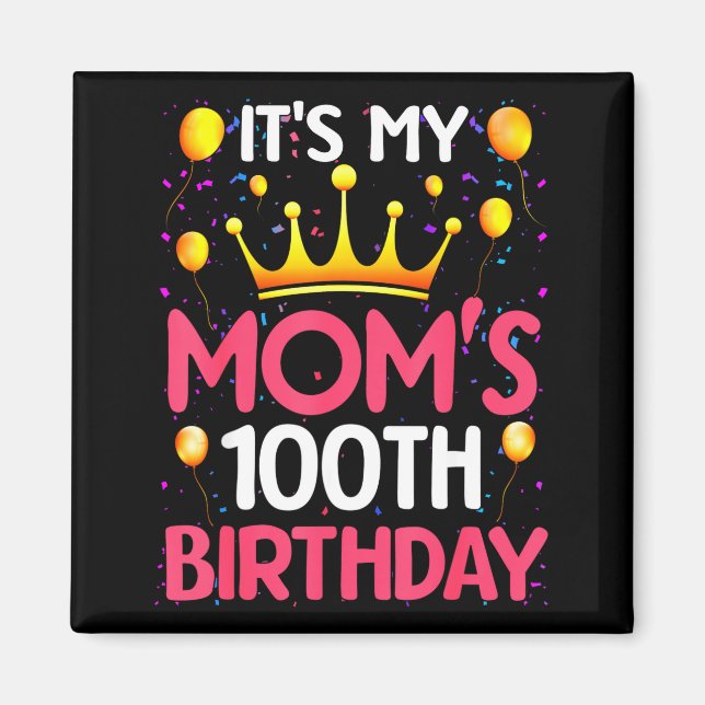 Imán Its My Moms 100th Birthday Happy Birthday 100 Year (Frente)