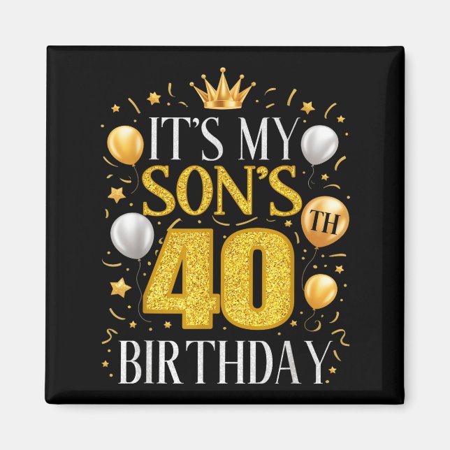 Imán It's My Son's 40th Birthday 40 Year Old Birthday P (Frente)