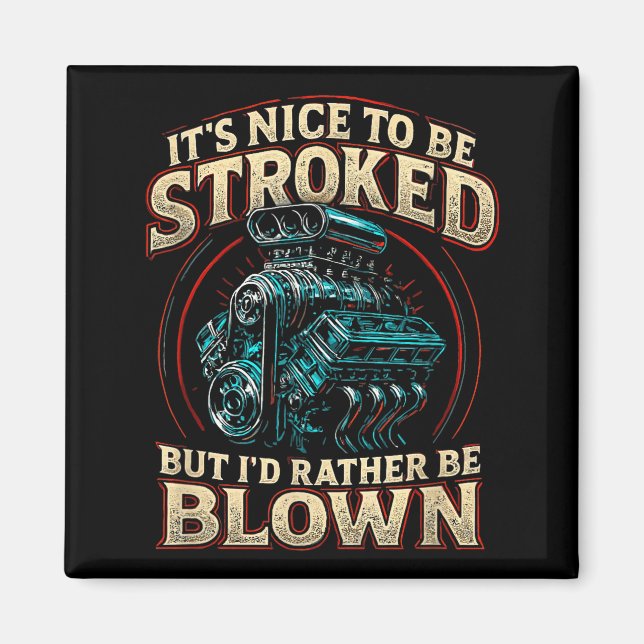 Imán It's Nice To Be Stroked Funny Racing Mens Drag Rac (Frente)