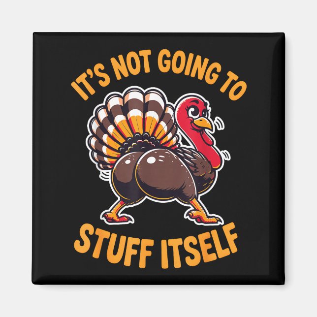 Imán Its Not Going To Stuff Itself Adult Humor Thanksgi (Frente)