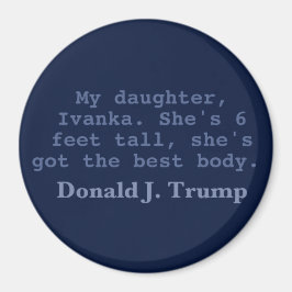 Imán Ivanka Tiene El Mejor Cuerpo, Magnet De 3".