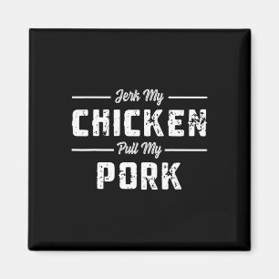 Imán Jerk My Chicken Tira De Mi Cerdo Funny Carne Bbq S