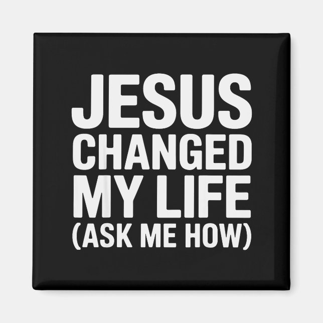 Imán Jesus Changed My Life Ask Me How Christian  (Frente)