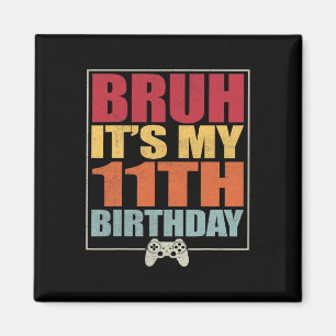 Imán Jugador de cumpleaños de 11 años Bruh es mi 11º B