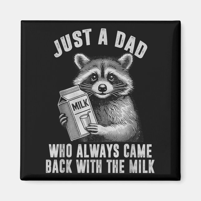 Imán Just A Dad Who Always Came Back With The Milk  (Frente)