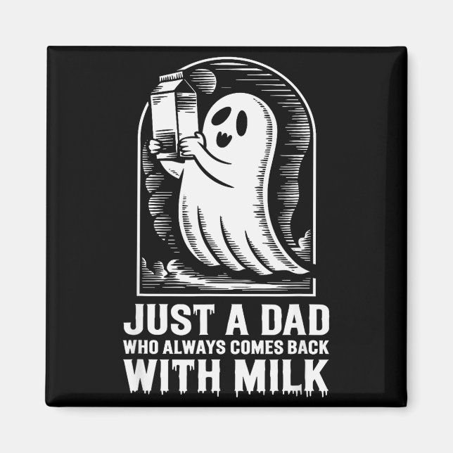 Imán Just A Dad Who Always Came Back With The Milk Ghos (Frente)