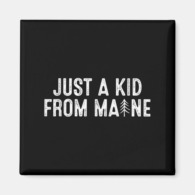 Imán Just A Kid From Maine Simple Quote Root  (Frente)