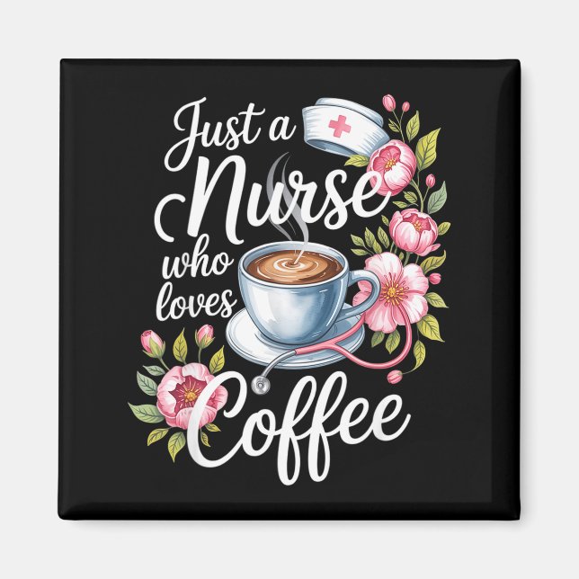 Imán Just A Nurse Who Loves Coffee Funny Nursing Design (Frente)