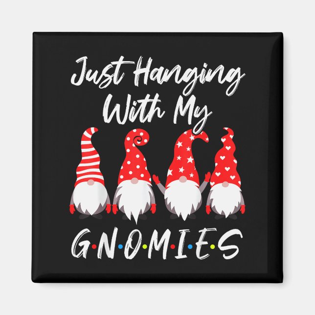 Imán Just Hanging With My Gnomies Shirt, Christmas Gnom (Frente)