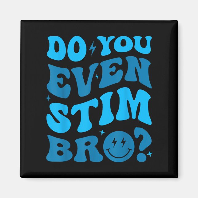 Imán Just Keep Stimming Autism Do You Even Stim Bro Neu (Frente)