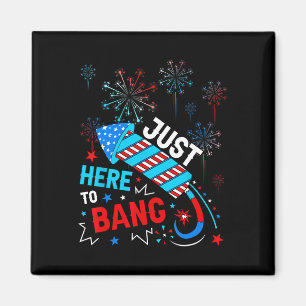 Imán Justo Aquí Para Bang Funny 4 De Julio Independenci