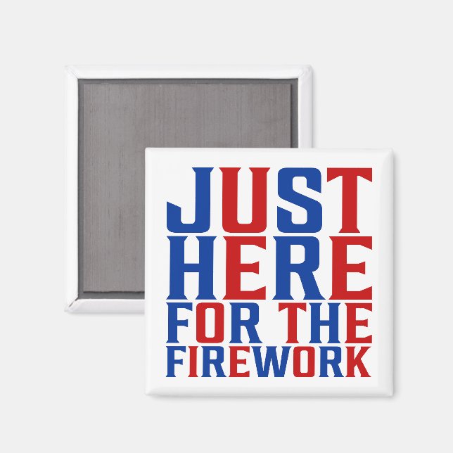 Imán Justo Aquí Para Los Fuegos Artificiales Divertidos (Anverso/Reverso)