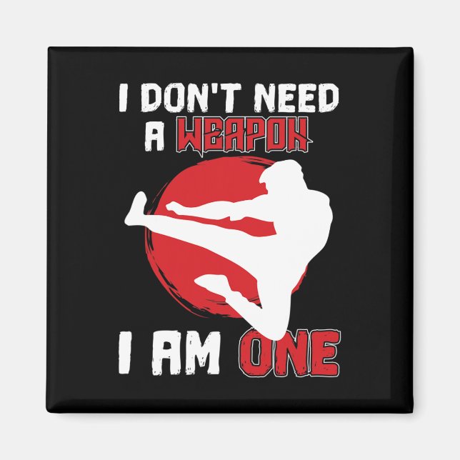 Imán Karate de artes marciales no necesito un arma soy  (Frente)