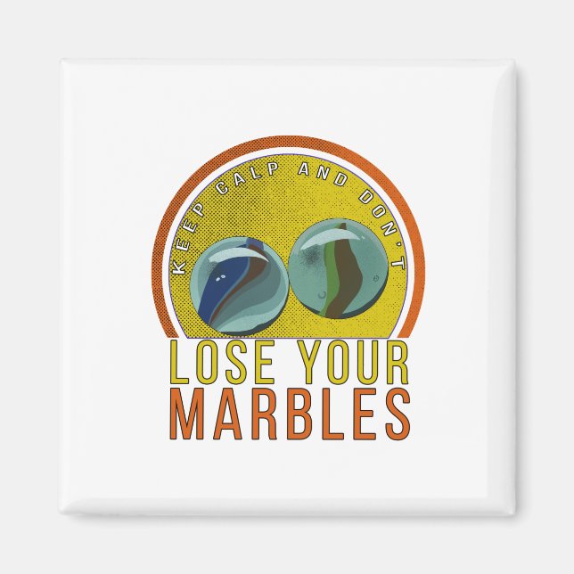 Imán Keep Calm and Don't Lose Your Marbles (Frente)