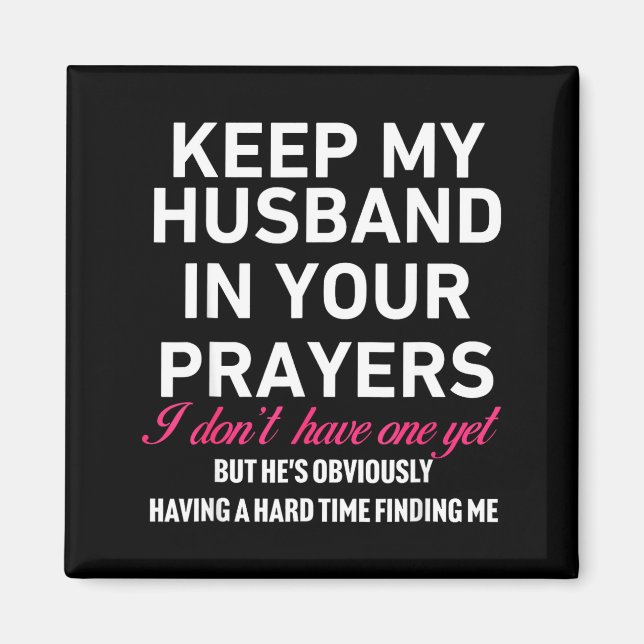 Imán Keep My Husband In Your Prayers Funny Saying Quote (Frente)