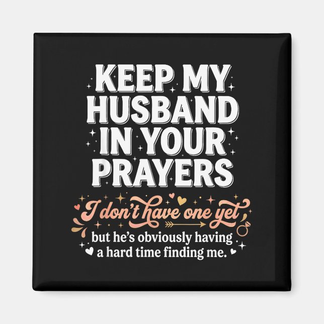 Imán Keep My Husband In Your Prayers _ Funny Single Wom (Frente)
