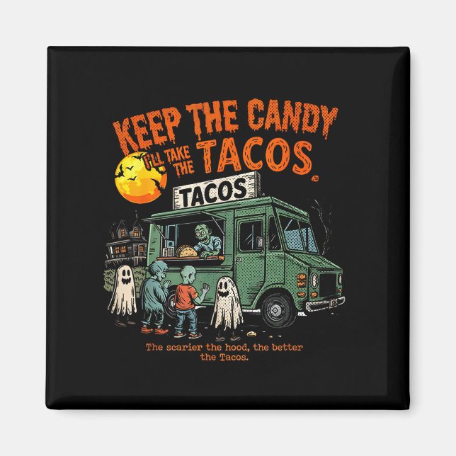 Imán Keep The Candy Ill Take The Tacos - Halloween Taco (Frente)
