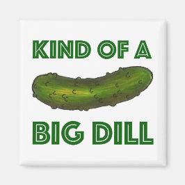 Imán Kind of a Big Dill (Deal) Green Pickle Magnet