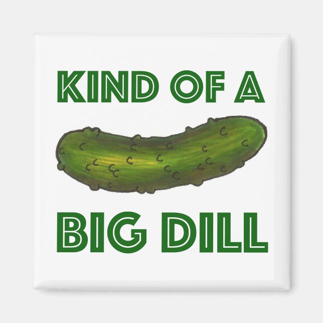 Imán Kind of a Big Dill (Deal) Green Pickle Magnet (Frente)