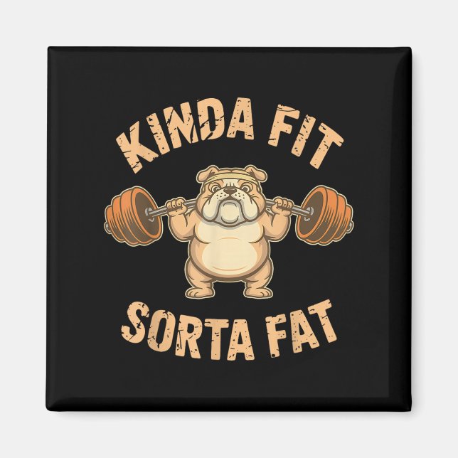 Imán Kinda Fit Sorta Fat - Funny Gym Dog Weightlifting  (Frente)