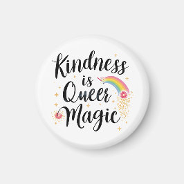 Imán Kindness Is Queer Magic Rainbow Quote LGBTQ+