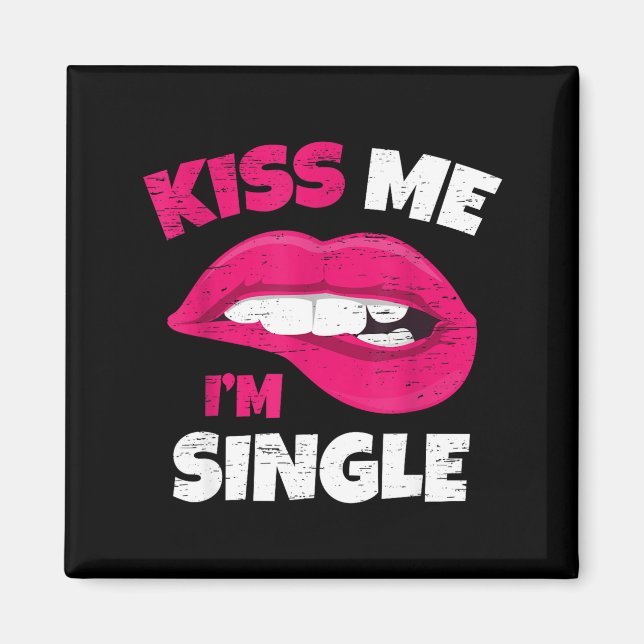 Imán Kiss Me I'm Single Love Happy Valentine Day Wife H (Frente)