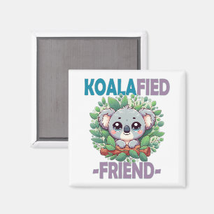 Imán Koalafied Friend divertido juego de palabras Cute