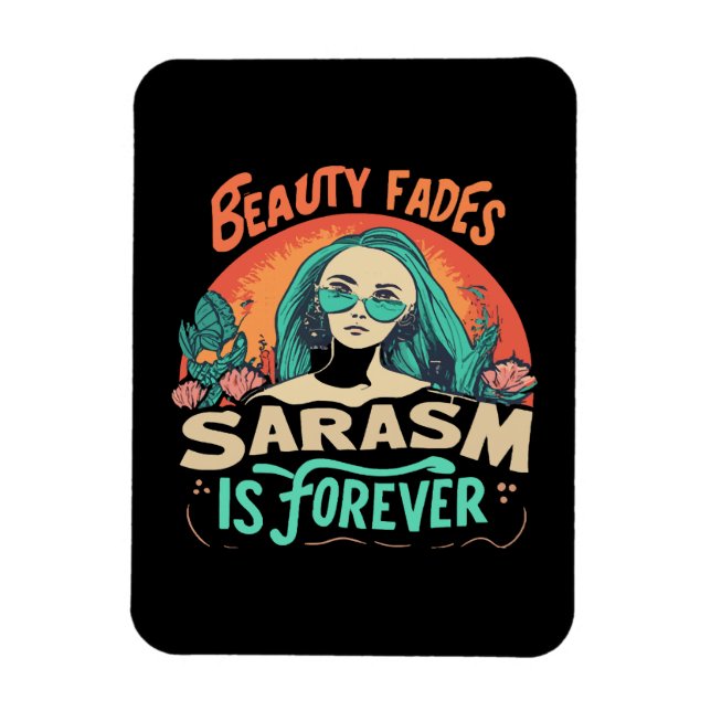 IMÁN LA BELLEZA SE DESVANECE EL SARCASMO ES PARA SIEMPR (Vertical)