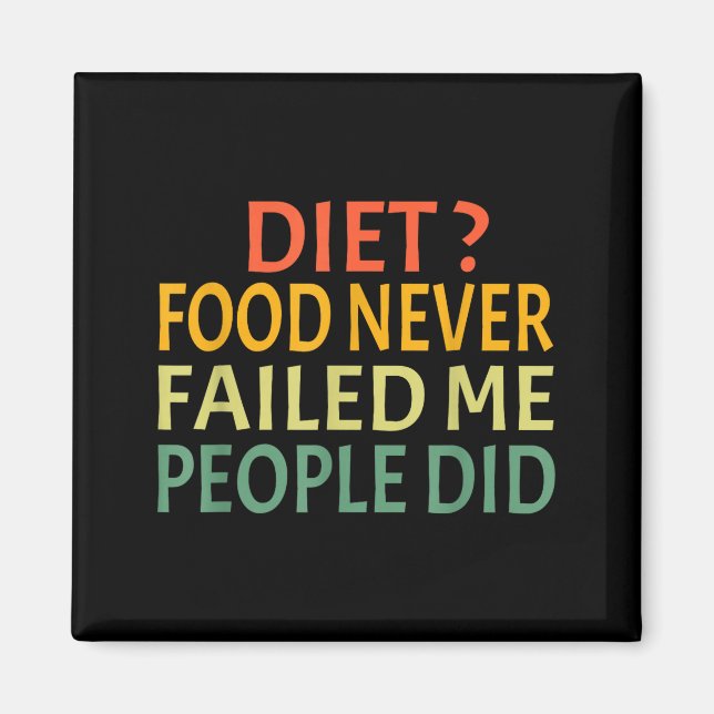 Imán La Comida Dietética Nunca Me Falló La Gente Sí Com (Frente)