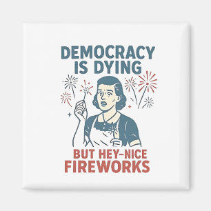 Imán La Democracia Está Muriendo Pero Hey Bonitos Fuego