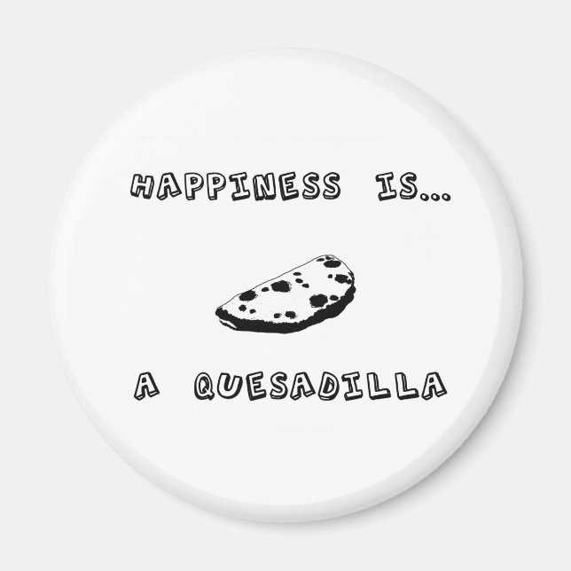 Imán La felicidad es una Quesadilla (Frente)