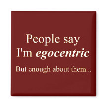 La gente dice que soy egocéntrico...