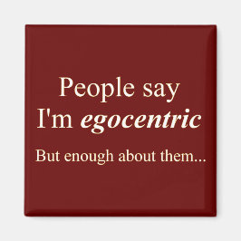 Imán La gente dice que soy egocéntrico...