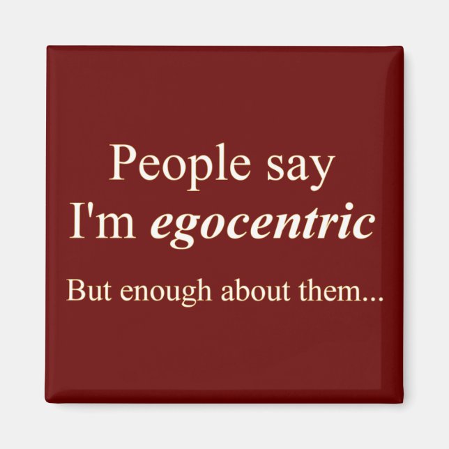 Imán La gente dice que soy egocéntrico... (Frente)